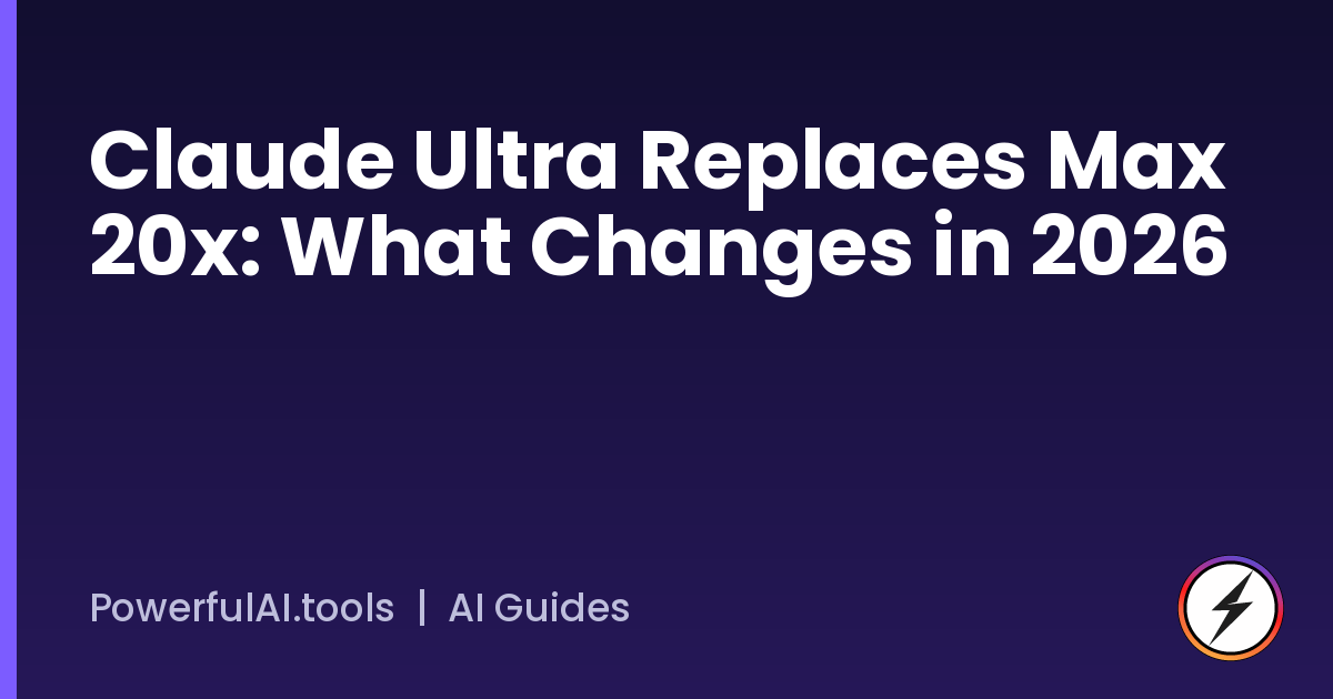 Claude Ultra Replaces Max 20x: What Changes in 2026
