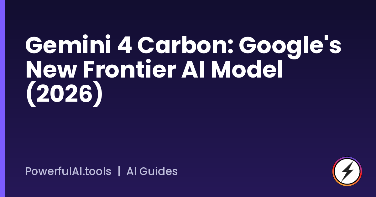 Gemini 4 Carbon: Google's New Frontier AI Model (2026)