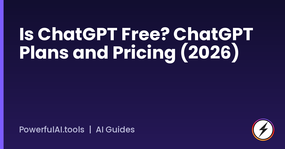 Is ChatGPT Free? ChatGPT Plans and Pricing (2026)