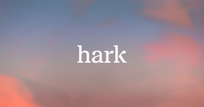 Hark